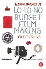 Raindance Producers' Lab Lo-To-No Budget Filmmaking book cover