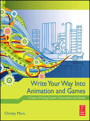 Write Your Way into Animation and Games: Create a Writing Career in Animation and Games book cover