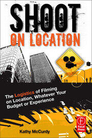 Shoot on Location: The Logistics of Filming on Location, Whatever Your Budget or Experience book cover