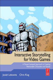 Interactive Storytelling for Video Games: A Player-Centered Approach to Creating Memorable Characters and Stories book cover