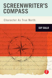 Screenwriter's Compass: Character As True North book cover