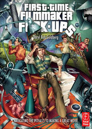 First-Time Filmmaker F*#^-ups: Navigating the Pitfalls to Making a Great Movie book cover