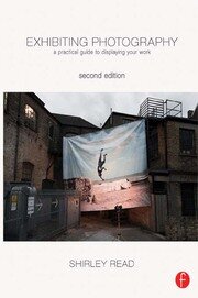 Exhibiting Photography: A Practical Guide to  Displaying Your Work book cover