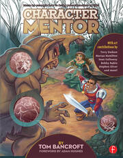 Character Mentor: Learn by Example to Use Expressions, Poses, and Staging to Bring Your Characters to Life book cover