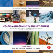 Color Management & Quality Output: Working with Color from Camera to Display to Print: (The Digital Imaging Masters Series) book cover