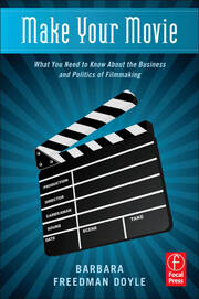 Make Your Movie: What You Need to Know About the Business and Politics of Filmmaking book cover
