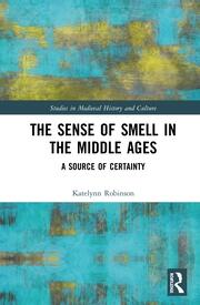 The Sense of Smell in the Middle Ages: A Source of Certainty book cover