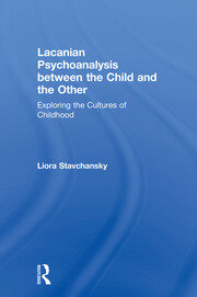 Lacanian Psychoanalysis between the Child and the Other: Exploring the Cultures of Childhood book cover
