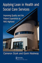 Applying Lean in Health and Social Care Services: Improving Quality and the Patient Experience at NHS Highland book cover