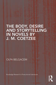 The Body, Desire and Storytelling in Novels by J. M. Coetzee book cover