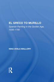 El Greco To Murillo: Spanish Painting In The Golden Age, 1556-1700 book cover