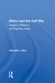 Ethics And The Gulf War: Religion, Rhetoric, And Righteousness book cover