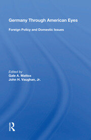Germany Through American Eyes: Foreign Policy And Domestic Issues book cover