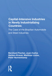 Capital-intensive Industries In Newly Industrializing Countries: The Case Of The Brazilian Automobile And Steel Industries book cover