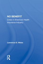 No Benefit: Crisis In America's Health Insurance Industry book cover