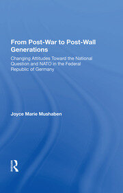 From Post-war To Post-wall Generations: Changing Attitudes Towards The National Question And Nato In The Federal Republic Of Germany book cover