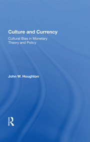 Culture And Currency: Cultural Bias In Monetary Theory And Policy book cover