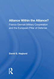Alliance Within The Alliance?: Franco-german Military Cooperation And The European Pillar Of Defense book cover