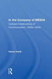 In The Company Of Media: Cultural Constructions Of Communication, 1920's To 1930's book cover