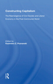 Constructing Capitalism: The Reemergence Of Civil Society And Liberal Economy In The Post-communist World book cover