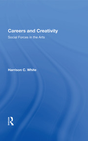 Careers And Creativity: Social Forces In The Arts book cover