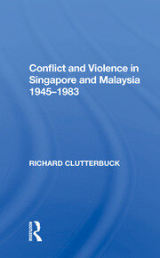 Conflict And Violence In Singapore And Malaysia, 1945-1983 book cover