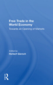 Free Trade In The World Economy: Towards An Opening Of Markets book cover