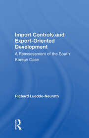 Import Controls And Export-oriented Development: A Reassessment Of The South Korean Case book cover