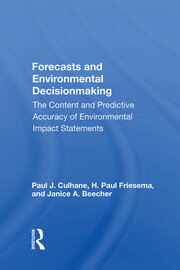 Forecasts And Environmental Decision Making: The Content And Predictive Accuracy Of Environmental Impact Statements book cover
