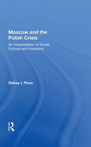 Moscow And The Polish Crisis: An Interpretation Of Soviet Policies And Intentions book cover