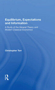 Equilibrium, Expectations, And Information: A Study Of The General Theory And Modern Classical Economics book cover