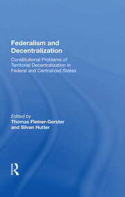 Federalism And Decentralization: Constitutional Problems Of Territorial Decentralization In Federal And Centralized States book cover
