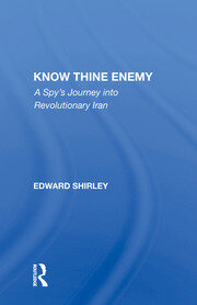 Know Thine Enemy: A Spy's Journey Into Revolutionary Iran book cover