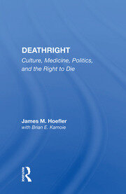 Deathright: Culture, Medicine, Politics And The Right To Die book cover
