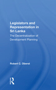 Legislators And Representation In Sri Lanka: The Decentralization Of Development Planning book cover