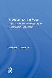 Freedom For The Poor: Welfare And The Foundations Of Democratic Citizenship book cover