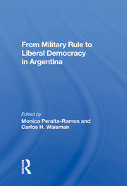 From Military Rule To Liberal Democracy In Argentina book cover