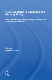 New Directions In Economic And Security Policy: U.s.-west European Relations In A Period Of Crisis And Indecision book cover