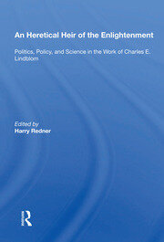 An Heretical Heir Of The Enlightenment: Politics, Policy And Science In The Work Of Charles E. Lindblom book cover