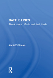 Battle Lines: The American Media And The Intifada book cover
