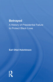 Betrayed: A History Of Presidential Failure To Protect Black Lives book cover