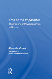 Eros Of The Impossible: The History Of Psychoanalysis In Russia book cover
