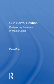 Gun Barrel Politics: Party-army Relations In Mao's China book cover