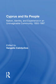 Cyprus And Its People: Nation, Identity, And Experience In An Unimaginable Community, 1955-1997 book cover