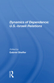 Dynamics Of Dependence: U.s.-israeli Relations book cover