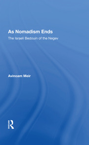 As Nomadism Ends: The Israeli Bedouin Of The Negev book cover