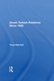 Greek-Turkish Relations Since 1955 book cover
