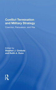 Conflict Termination And Military Strategy: Coercion, Persuasion, And War book cover