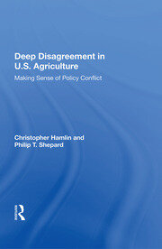 Deep Disagreement In U.S. Agriculture: Making Sense Of Policy Conflict book cover