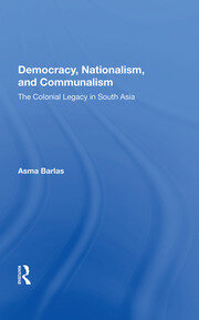 Democracy, Nationalism, And Communalism: The Colonial Legacy In South Asia book cover